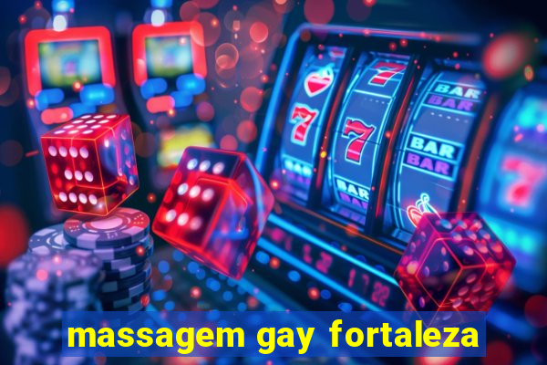 massagem gay fortaleza